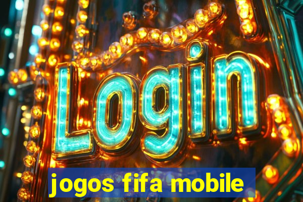 jogos fifa mobile